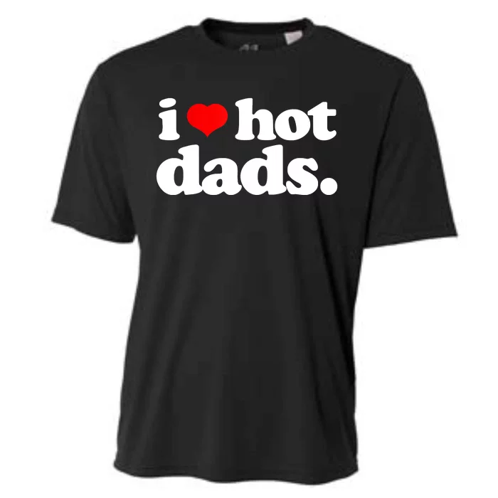 Funny I Love Hot Dads Top For Hot Dad Joke I Heart Hot Dads Cooling Performance Crew T-Shirt