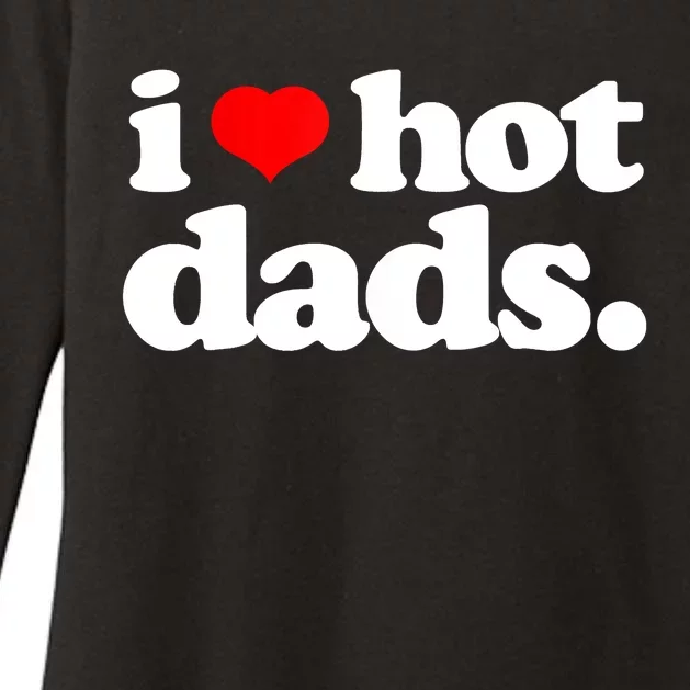 Funny I Love Hot Dads Top For Hot Dad Joke I Heart Hot Dads Womens CVC Long Sleeve Shirt