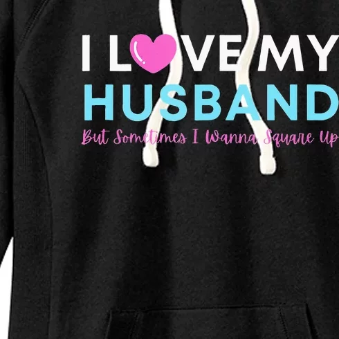 Funny ‘I Love My Husband But Sometimes I Wanna Square Up’ Women's Fleece Hoodie