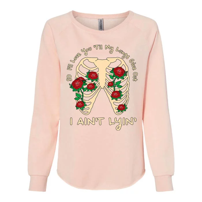 Funny Ill Love You Till My Lungs Give Out A Aint Lyin Womens California Wash Sweatshirt