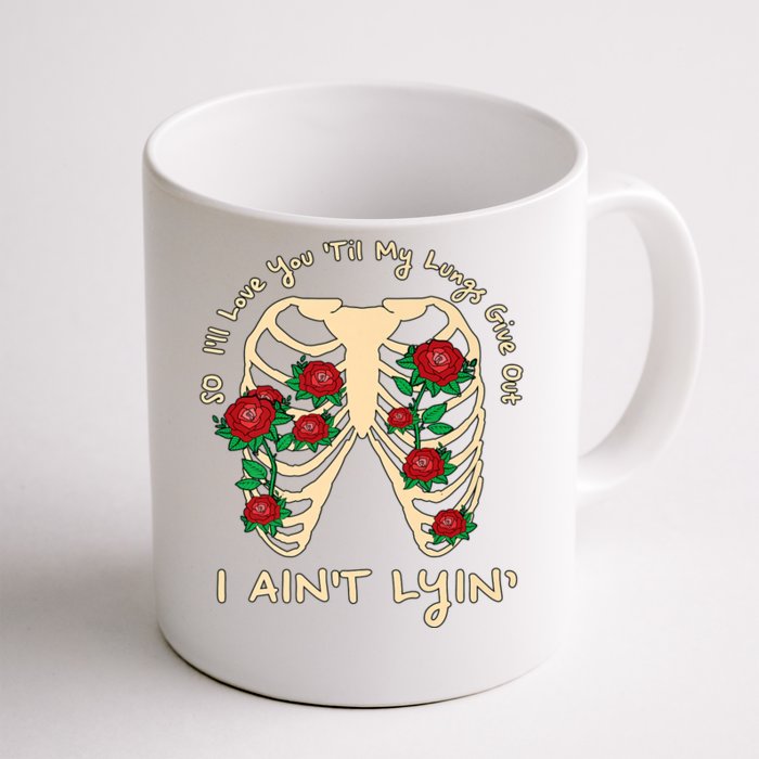 Funny Ill Love You Till My Lungs Give Out A Aint Lyin Front & Back Coffee Mug