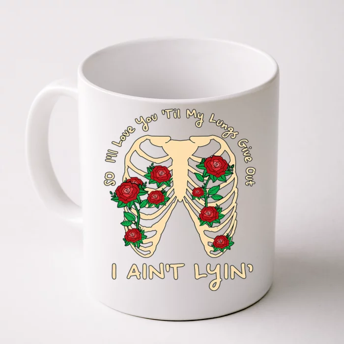 Funny Ill Love You Till My Lungs Give Out A Aint Lyin Front & Back Coffee Mug