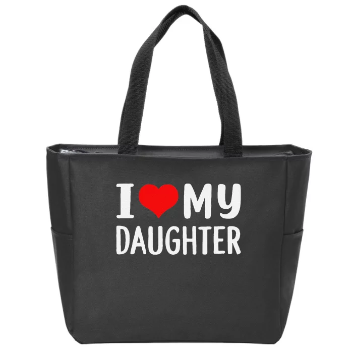 Funny I Love My Daughter Fathers Day Gifts For Dad Zip Tote Bag