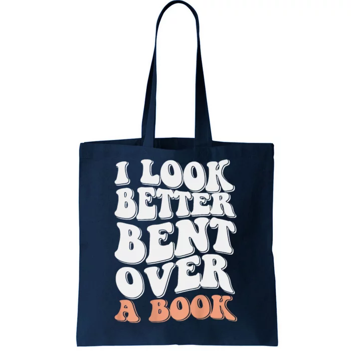 Funny I Look Better Bent Over Tote Bag