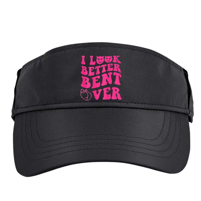 Funny i look better bent over Quote apparel cool saying Adult Drive Performance Visor