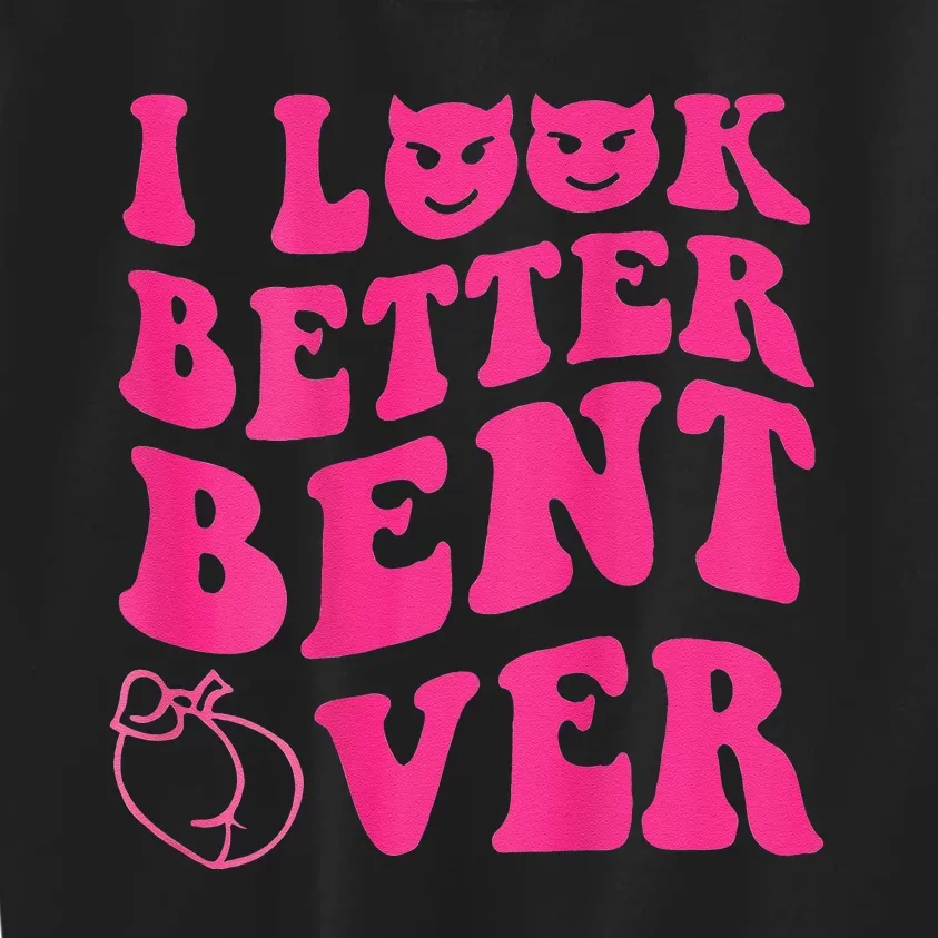 Funny i look better bent over Quote apparel cool saying Kids Sweatshirt