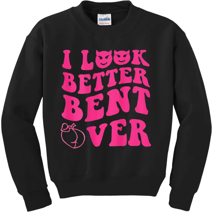 Funny i look better bent over Quote apparel cool saying Kids Sweatshirt