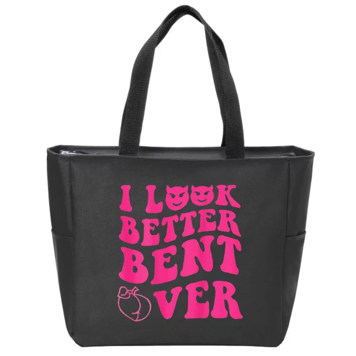 Funny i look better bent over Quote apparel cool saying Zip Tote Bag