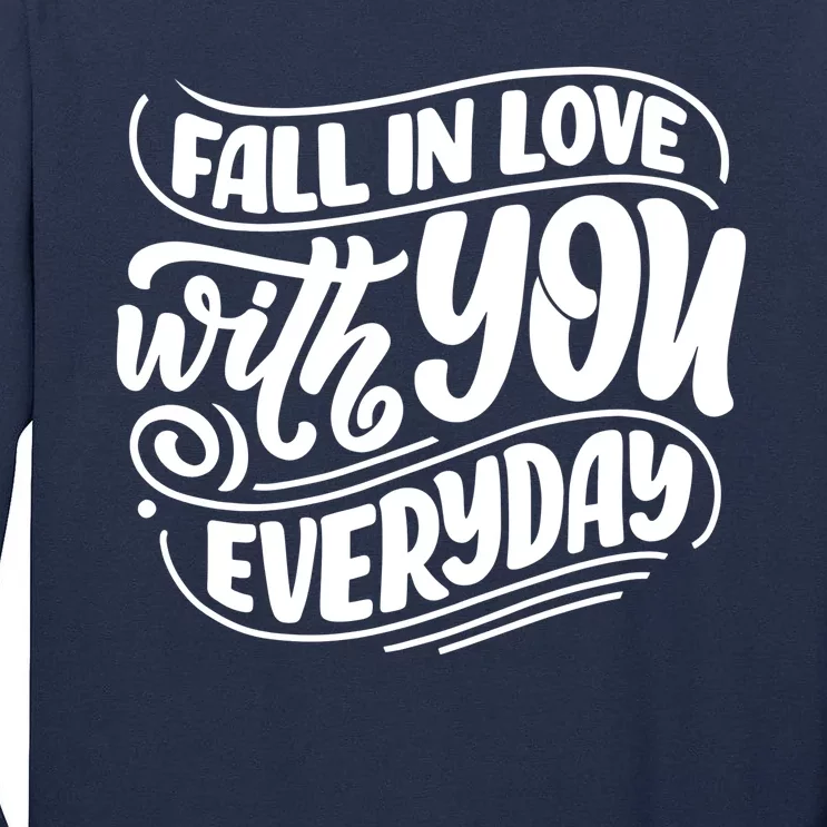 Fall In Love With You Everyday Cute Gift Tall Long Sleeve T-Shirt