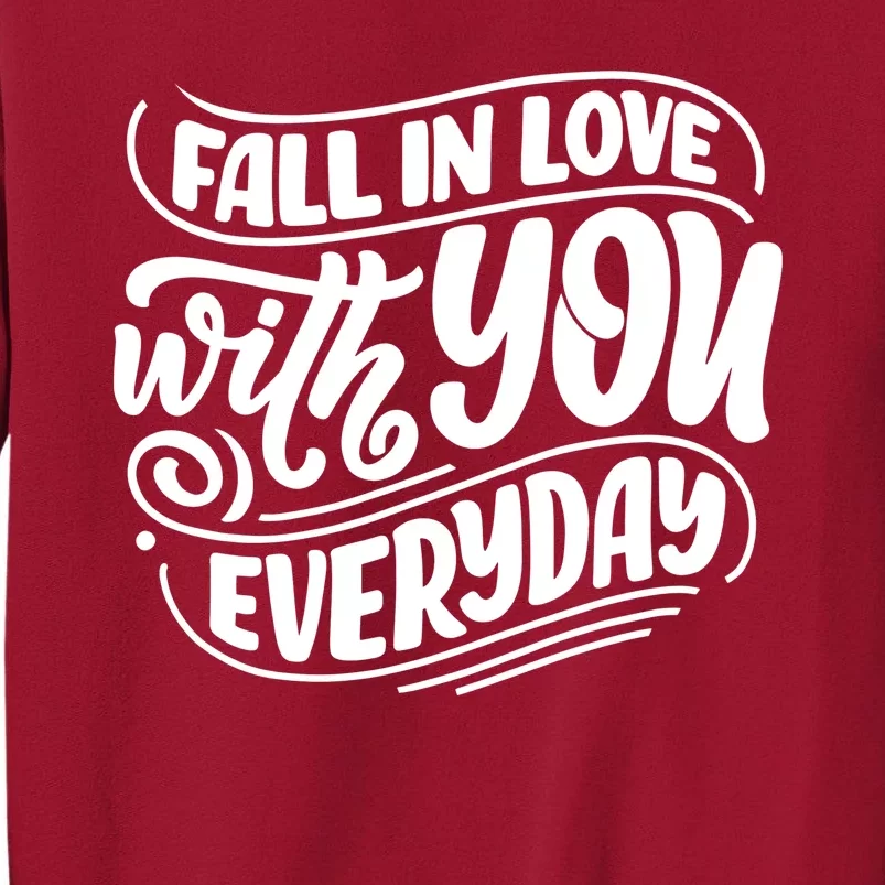 Fall In Love With You Everyday Cute Gift Tall Sweatshirt