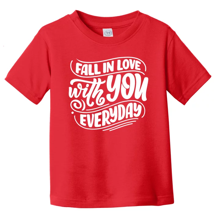 Fall In Love With You Everyday Cute Gift Toddler T-Shirt