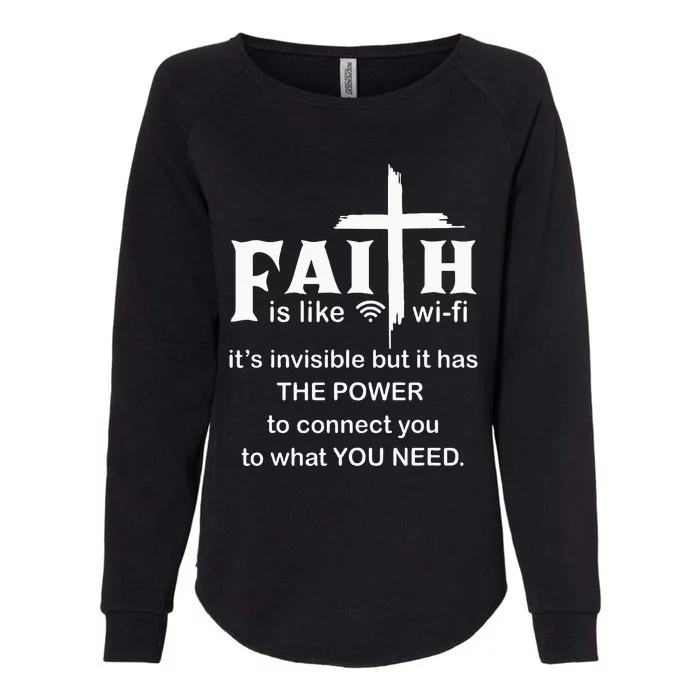 Faith Is Like Wifi Christian Invisible But It Has To Connect Womens California Wash Sweatshirt