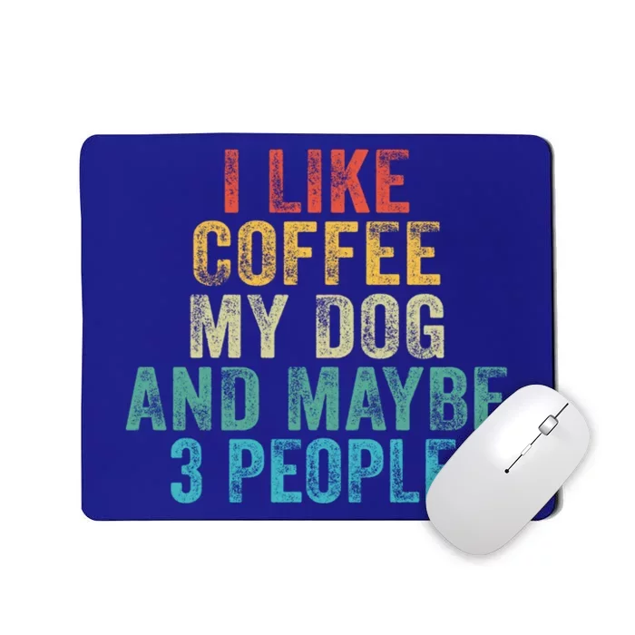 Funny I Like Coffee My Dog Maybe 3 People Vintage Retro Gift Mousepad