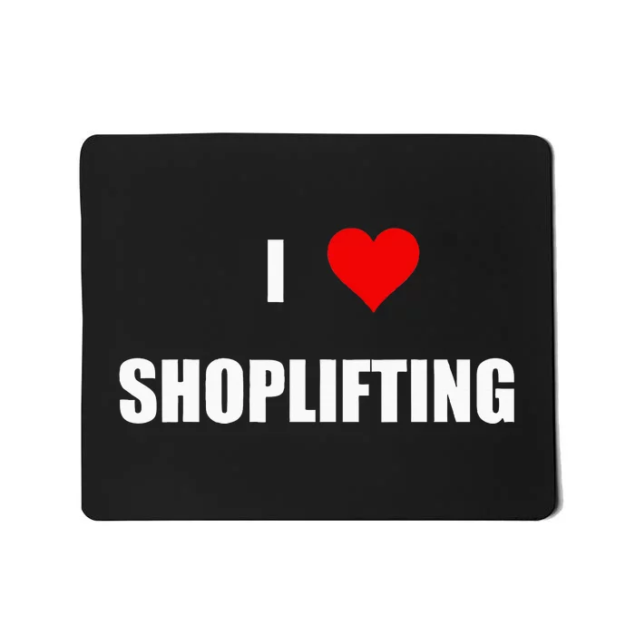 Funny I Love Shoplifting Design Mousepad