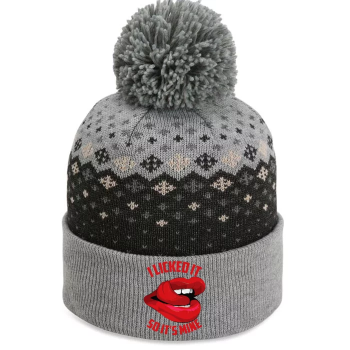 Funny I Licked It So ItS Mine Cute Flirty The Baniff Cuffed Pom Beanie