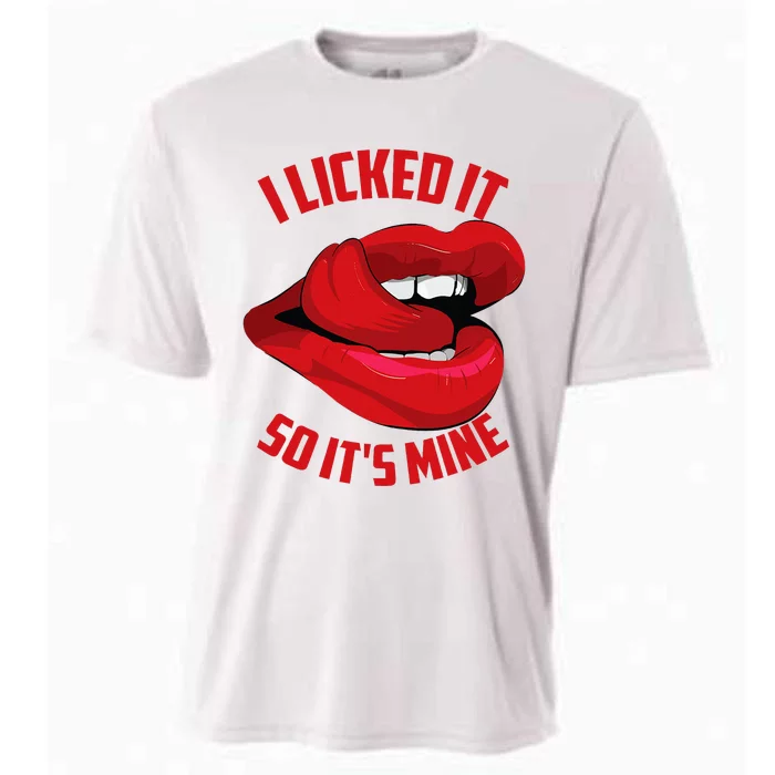 Funny I Licked It So ItS Mine Cute Flirty Cooling Performance Crew T-Shirt