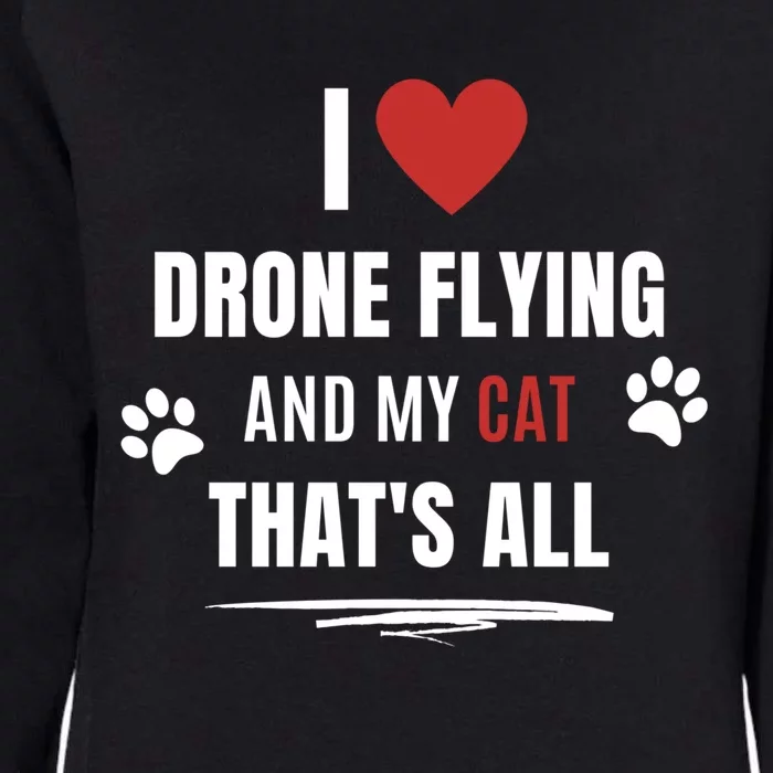 Funny I Love Drone Flying And My Cat Cats Lover Quadcopter Gift Womens California Wash Sweatshirt