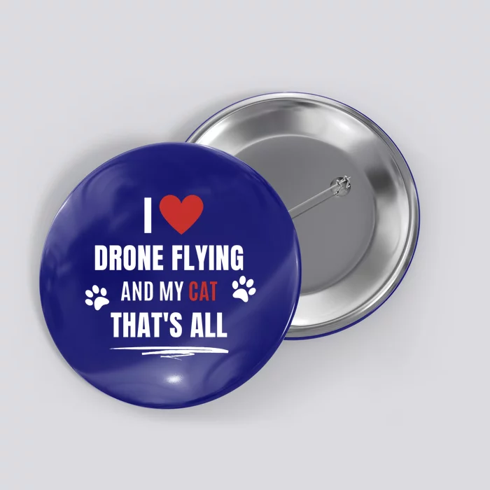 Funny I Love Drone Flying And My Cat Cats Lover Quadcopter Gift Button