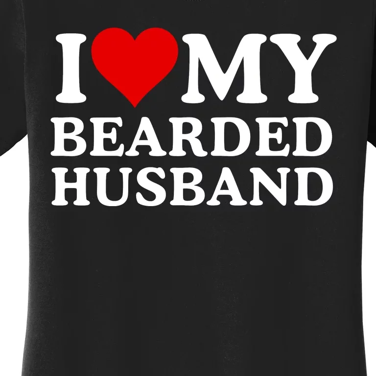 Funny I Love My Bearded Husband I Love My Husband Husbands With Beards Women's T-Shirt