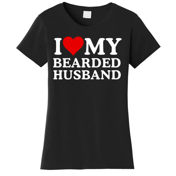 Funny I Love My Bearded Husband I Love My Husband Husbands With Beards Women's T-Shirt