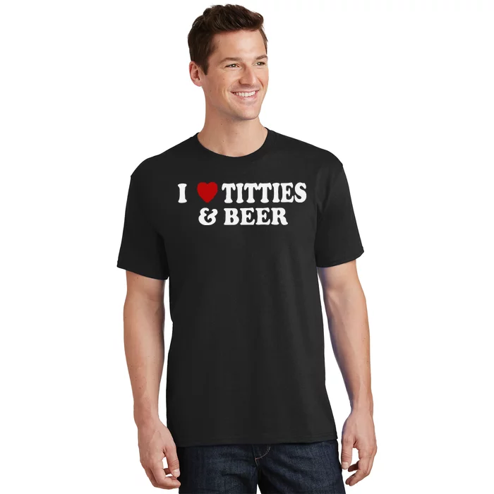 Funny I Love Tittes And Beer T-Shirt