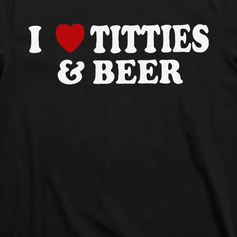 Funny I Love Tittes And Beer T-Shirt