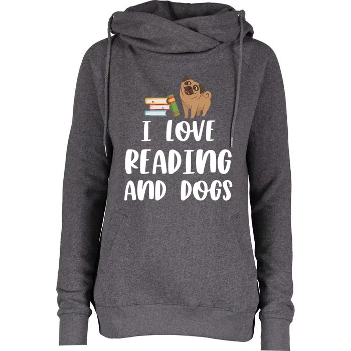 Funny I Love Reading And Dogs Cute Pug Bookworm Book Lover Gift Womens Funnel Neck Pullover Hood