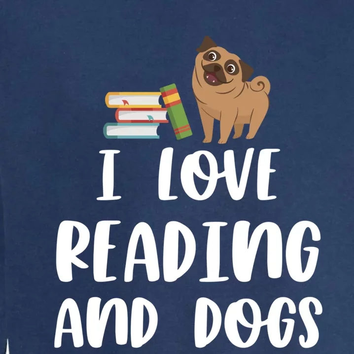 Funny I Love Reading And Dogs Cute Pug Bookworm Book Lover Gift Garment-Dyed Sweatshirt