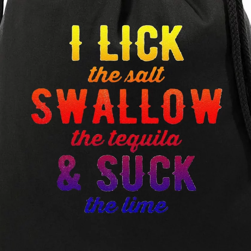 Funny I Lick Salt Swallow Tequila Suck Lime Funny Mexican Ing Cool Gift Drawstring Bag