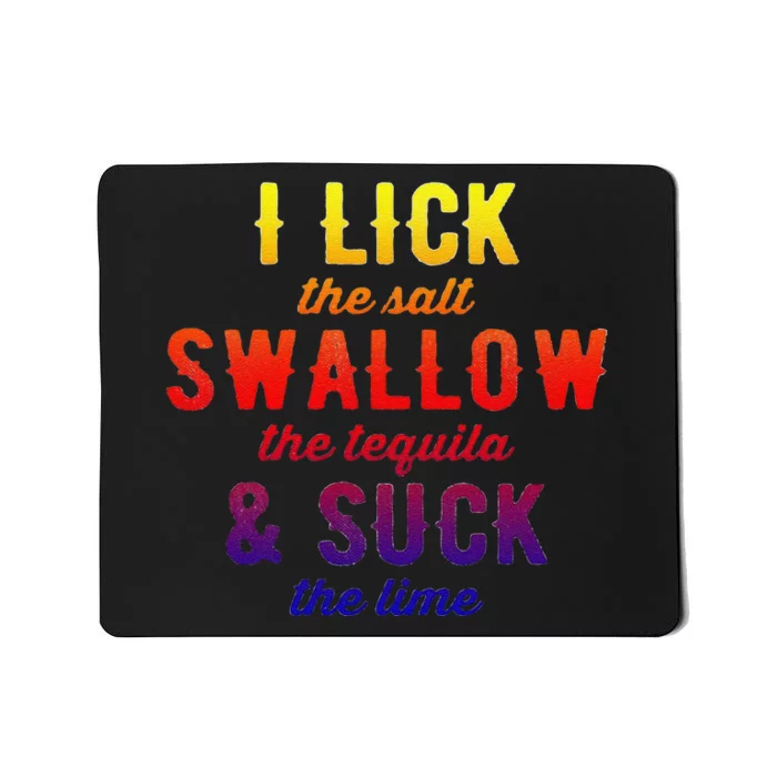 Funny I Lick Salt Swallow Tequila Suck Lime Funny Mexican Ing Cool Gift Mousepad