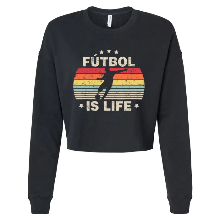 Futbol Is Life Soccer Funny Football Lover Vintage Cropped Pullover Crew