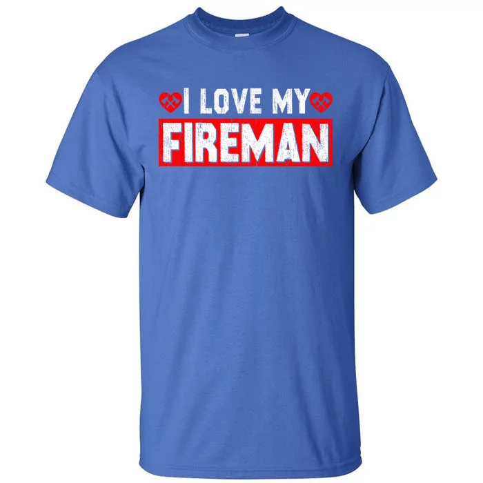 Funny I Love My Fire Firefighter Wife Husband Couple Gift Tall T-Shirt