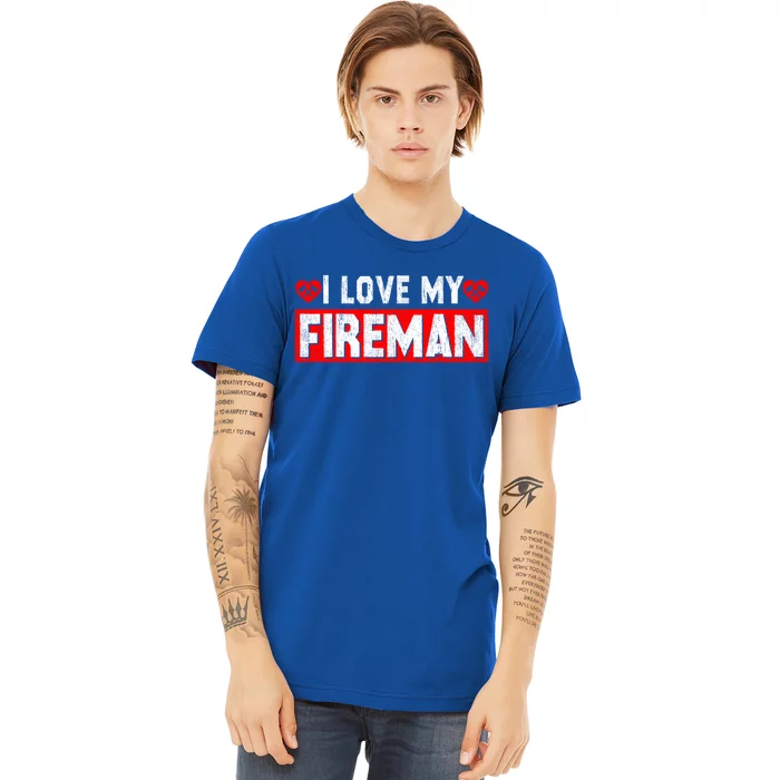 Funny I Love My Fire Firefighter Wife Husband Couple Gift Premium T-Shirt