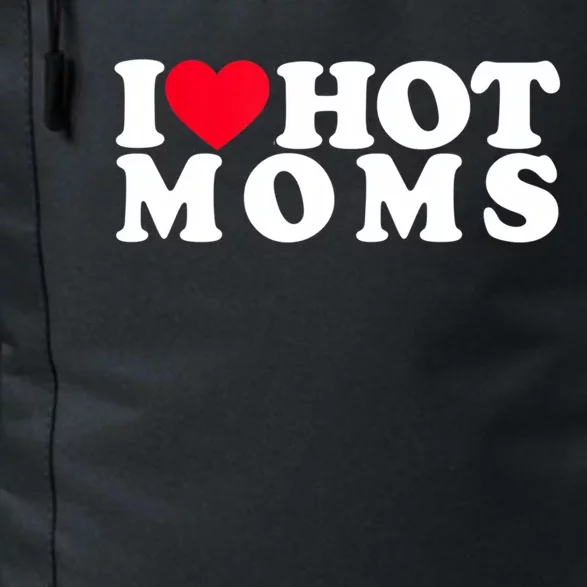 Funny I Love Hot Moms I Heart Hot Moms Designs Cute Gift Daily Commute Backpack