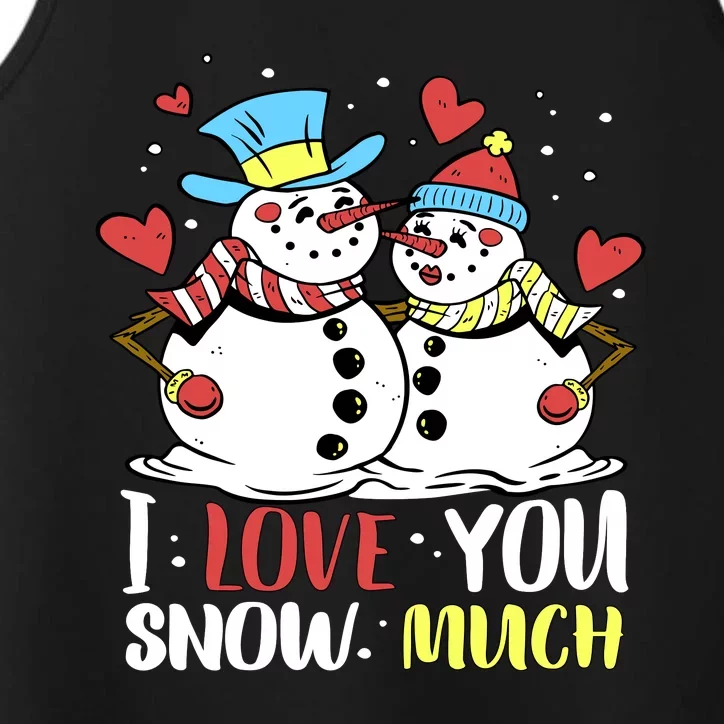 Funny I Love You Snow Much Snowman Women Performance Tank