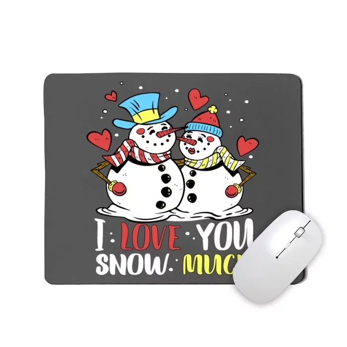 Funny I Love You Snow Much Snowman Women Mousepad