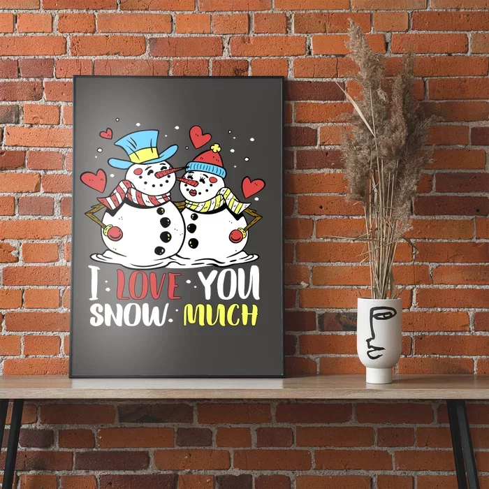 Funny I Love You Snow Much Snowman Women Poster