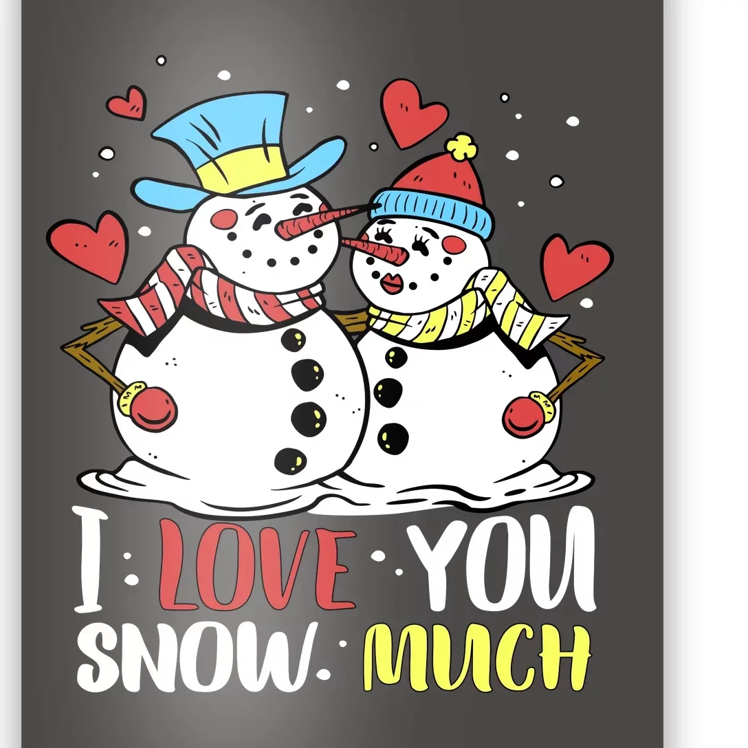 Funny I Love You Snow Much Snowman Women Poster