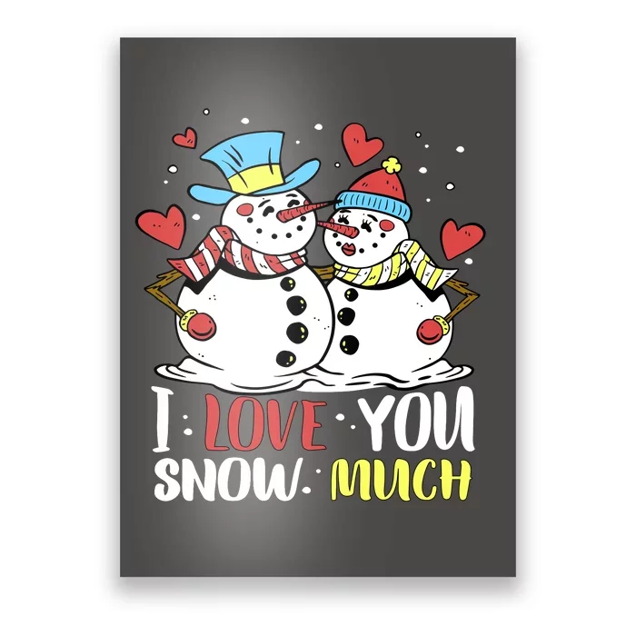 Funny I Love You Snow Much Snowman Women Poster