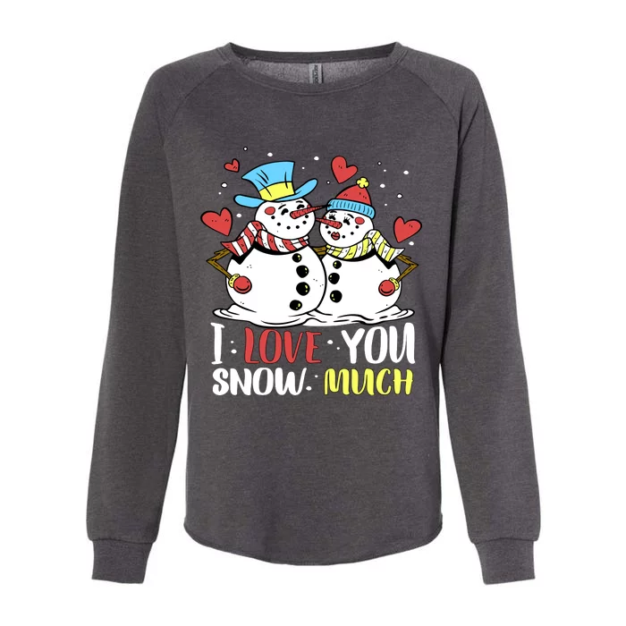 Funny I Love You Snow Much Snowman Women Womens California Wash Sweatshirt