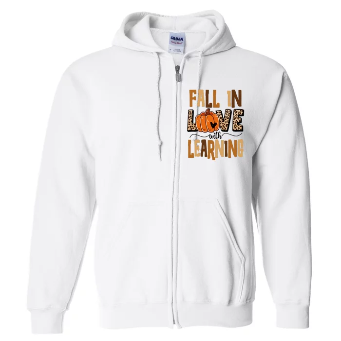 Fall In Love With Learning Teacher Gift Full Zip Hoodie