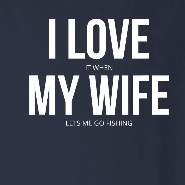 Funny I Love It When My Wife Lets Me Go Fishing Gift Toddler Long Sleeve Shirt