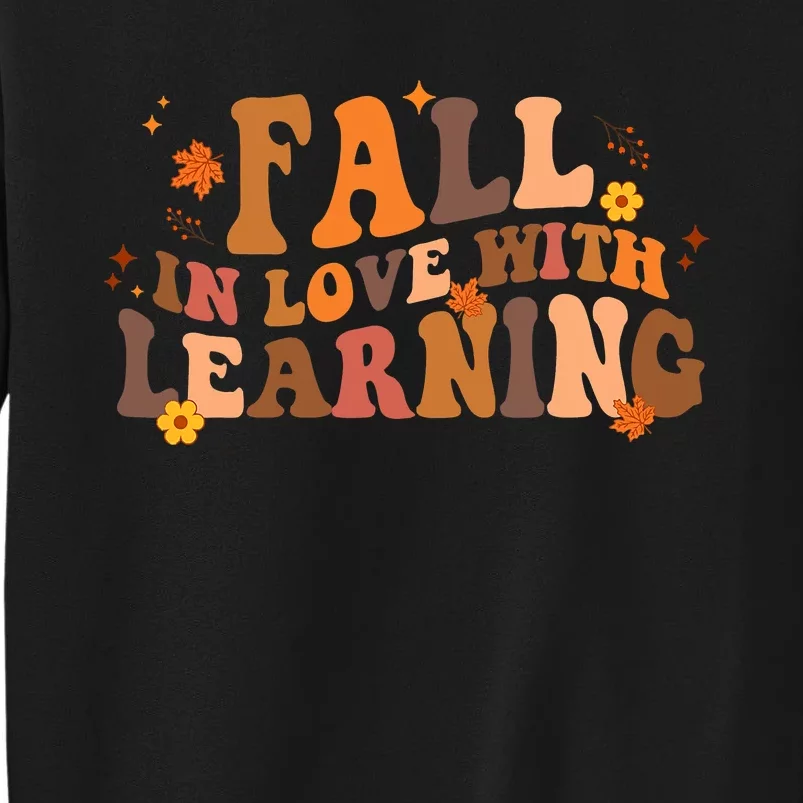 Fall In Love With Learning Fall Teacher Thanksgiving Groovy Tall Sweatshirt