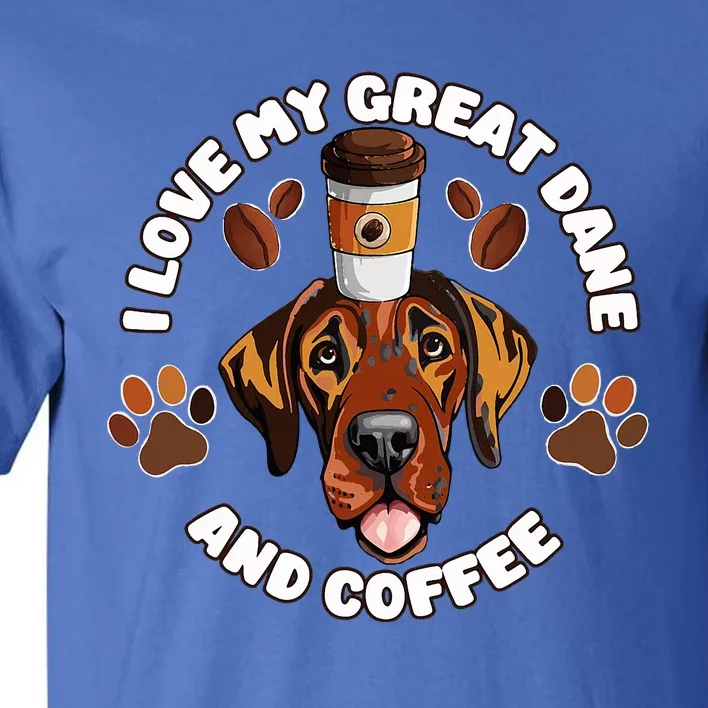 Funny I Love My Great Dane And Coffee Dog Lovers Pet Owners Tall T-Shirt