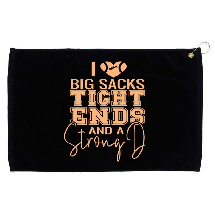 Funny I Love Big Sacks Tight Ends And A Strong D Grommeted Golf Towel