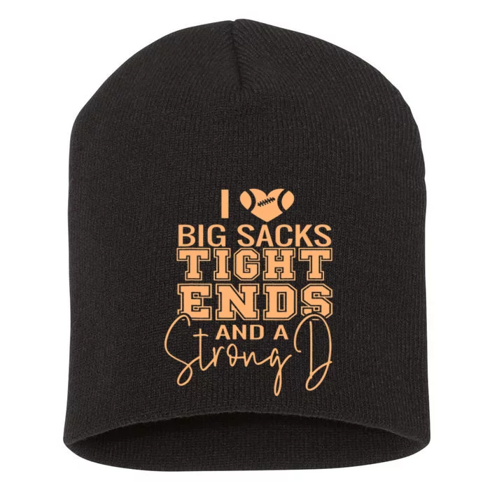 Funny I Love Big Sacks Tight Ends And A Strong D Short Acrylic Beanie