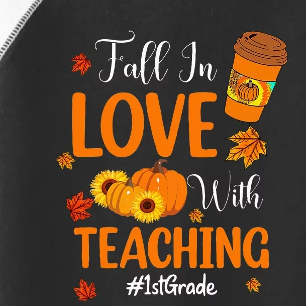 Fall In Love With Teaching 1st Grade Teacher Thanksgiving Toddler Fine Jersey T-Shirt