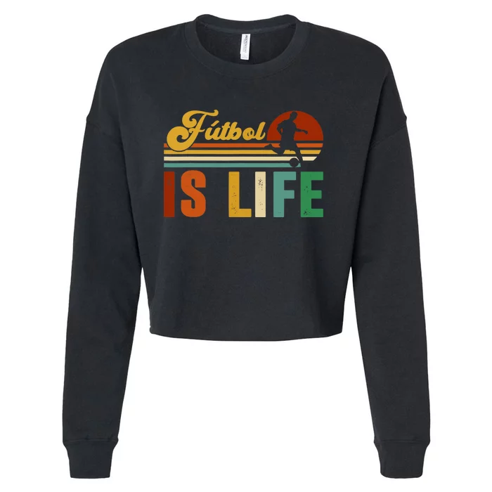 Futbol Is Life Soccer Funny Football Lover Vintage Cropped Pullover Crew