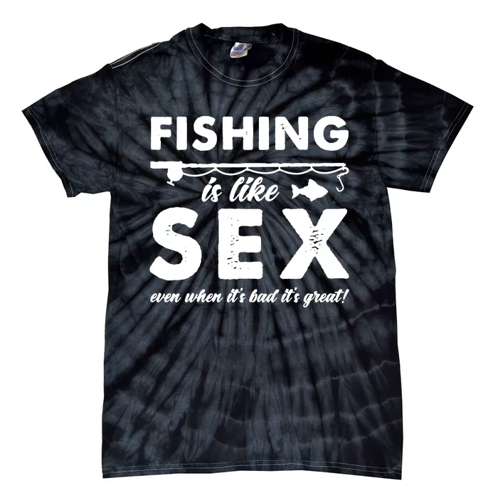 Fishing Is Like Sex Funny Dad Joke Gift For Fisherman Tie-Dye T-Shirt