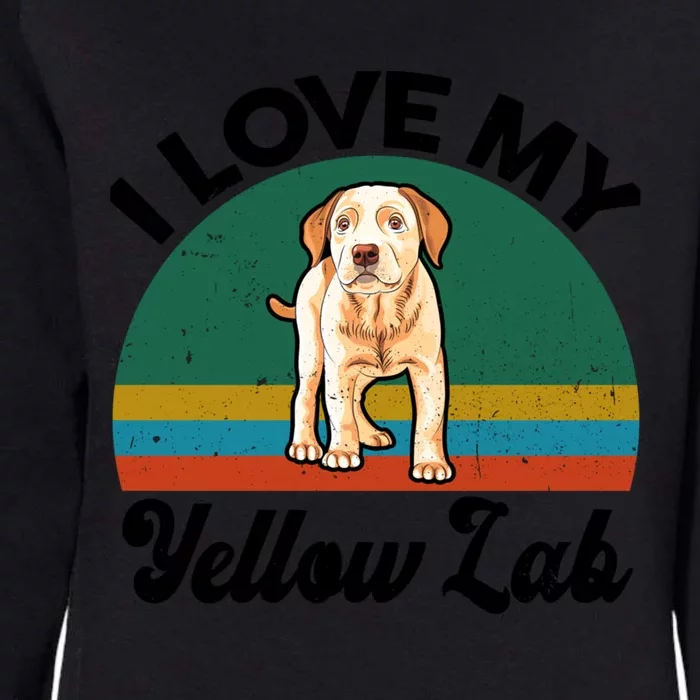 Funny I Love My Yellow Lab Labrador Retriever Mom Dad Lover Gift Womens California Wash Sweatshirt